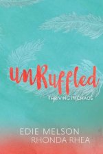 Unruffled: Thriving in Chaos