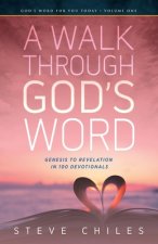 A Walk Through God's Word: Genesis to Revelation in 100 Devotionals Volume 1