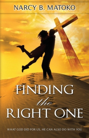 Finding The Right One: What God Did For Us, He Can Also Do With You