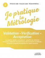 Je pratique la métrologie : Validation - Vérification - Acceptation