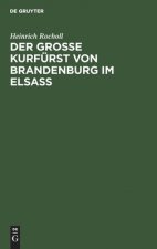 Grosse Kurfurst von Brandenburg im Elsass