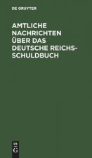 Amtliche Nachrichten UEber Das Deutsche Reichsschuldbuch