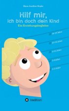 Hilf mir, ich bin doch dein Kind!