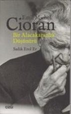 Emil Michel Cioran - Bir Alacakaranlik Düsünürü