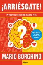 ?arriésgate! Preguntas Para Cambiar Tu Vida / Take a Risk! Questions to Ask in Order to Change Your Life