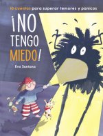 ?No Tengo Miedo!: 10 Cuentos Para Superar Temores Y Pánicos / I'm Not Afraid!