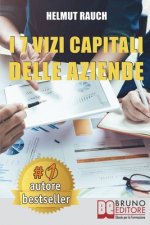 I 7 Vizi Capitali Delle Aziende: Come Costruire e Mantenere Solide Basi Per lo Sviluppo Aziendale e Raggiungere Un Successo Duraturo