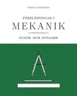 Föreläsningar i mekanik: statik och dynamik