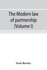 modern law of partnership, including a full consideration of joint adventures, limited partnerships, and joint stock companies, together with a treatm