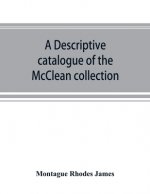descriptive catalogue of the McClean collection of manuscripts in the Fitzwilliam museum