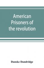 American prisoners of the revolution