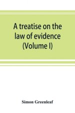 treatise on the law of evidence (Volume I)