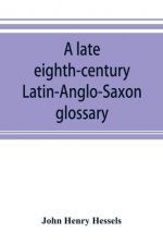 late eighth-century Latin-Anglo-Saxon glossary
