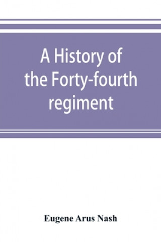history of the Forty-fourth regiment, New York volunteer infantry, in the civil war, 1861-1865