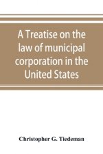 treatise on the law of municipal corporation in the United States