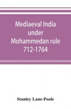 Mediaeval India under Mohammedan rule 712-1764