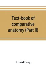 Text-book of comparative anatomy (Part II)