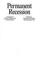 Permanent Recession: A Handbook on Art, Labour and Circumstance