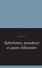 Aphorismes, paradoxes et autres billevesees