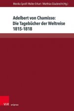 Adelbert von Chamisso: Die Tagebücher der Weltreise 1815-1818