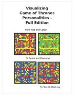Visualizing Game of Thrones Personalities - Full Edition: From Ned and Cersei to Tyrion and Daenerys