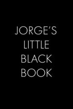 Jorge's Little Black Book: The Perfect Dating Companion for a Handsome Man Named Jorge. A secret place for names, phone numbers, and addresses.