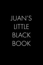 Juan's Little Black Book: The Perfect Dating Companion for a Handsome Man Named Juan. A secret place for names, phone numbers, and addresses.