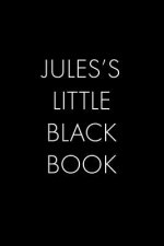 Jules's Little Black Book: The Perfect Dating Companion for a Handsome Man Named Jules. A secret place for names, phone numbers, and addresses.