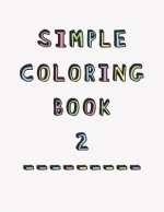 Simple Coloring Book: 2nd Edition Dementia & Alzheimers Colouring Booklet Calming Anti-Stress and memory loss activity pad for the elderly