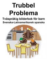 Svenska-Latinamerikansk spanska Trubbel/Problema Tv?spr?kig bilderbok för barn
