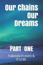 Our Chains, Our Dreams: Part One
