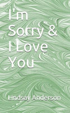 I'm Sorry & I Love You (Lindsay Anderson)(Miękka)