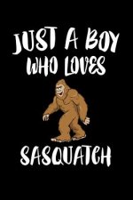 Just A Boy Who Loves Sasquatch: Animal Nature Collection