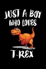 Just A Boy Who Loves T-Rex: Animal Nature Collection