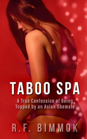 Taboo Spa: A True Confession of Being Topped by an Asian Shemale