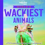 Lonely Planet Kids World's Wackiest Animals