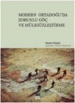 Modern Ortadoguda Zorunlu Göc ve Mülksüzlestirme