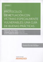 PROTOCOLOS DE ACTUACIÓN CON VÍCTIMAS ESPECIALMENTE VULNERABLES: UNA GUÍA DE BUEN
