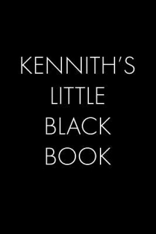 Kennith's Little Black Book: The Perfect Dating Companion for a Handsome Man Named Kennith. A secret place for names, phone numbers, and addresses.