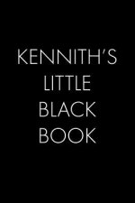 Kennith's Little Black Book: The Perfect Dating Companion for a Handsome Man Named Kennith. A secret place for names, phone numbers, and addresses.