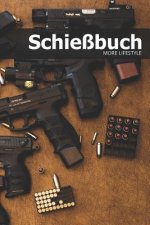 Schießbuch: Schießtagebuch für Sportschützen und Behörden - für mehr als 1900 Einträge - Klein & Kompakt ca. A5