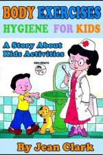 Exercise Body Hygiene For Kids: A Story About Kids Activities