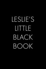 Leslie's Little Black Book: The Perfect Dating Companion for a Handsome Man Named Leslie. A secret place for names, phone numbers, and addresses.