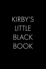 Kirby's Little Black Book: The Perfect Dating Companion for a Handsome Man Named Kirby. A secret place for names, phone numbers, and addresses.