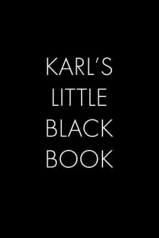 Karl's Little Black Book: The Perfect Dating Companion for a Handsome Man Named Karl. A secret place for names, phone numbers, and addresses.