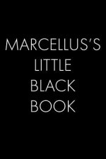 Marcellus's Little Black Book: The Perfect Dating Companion for a Handsome Man Named Marcellus. A secret place for names, phone numbers, and addresse