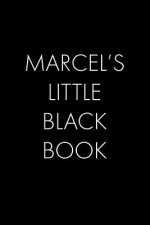 Marcel's Little Black Book: The Perfect Dating Companion for a Handsome Man Named Marcel. A secret place for names, phone numbers, and addresses.