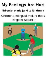 English-Albanian My Feelings Are Hurt/Ndjenjat e mia janë të lënduara Children's Bilingual Picture Book
