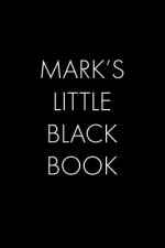Mark's Little Black Book: The Perfect Dating Companion for a Handsome Man Named Mark. A secret place for names, phone numbers, and addresses.
