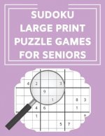 Sudoku Large Print Puzzle Games For Seniors: 100 Easy, 100 Medium and 100 Hard Puzzles To Keep The Brain Active